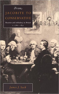 Title: From Jacobite to Conservative, Author: James J. Sack