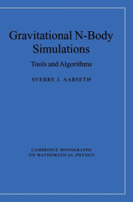Title: Gravitational N-Body Simulations: Tools and Algorithms, Author: Sverre J. Aarseth
