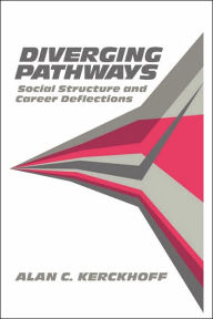 Title: Diverging Pathways: Social Structure and Career Deflections, Author: Alan C. Kerckhoff