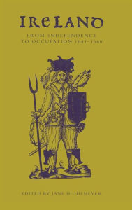 Title: Ireland from Independence to Occupation, 1641-1660, Author: Jane H. Ohlmeyer