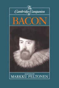 Title: The Cambridge Companion to Bacon / Edition 1, Author: Markku Peltonen