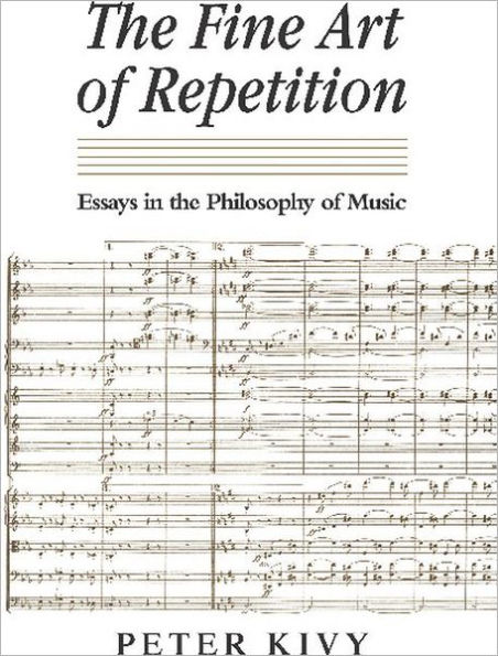 The Fine Art of Repetition: Essays in the Philosophy of Music