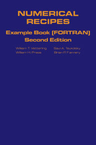 Title: Numerical Recipes in FORTRAN Example Book: The Art of Scientific Computing / Edition 2, Author: William H. Press