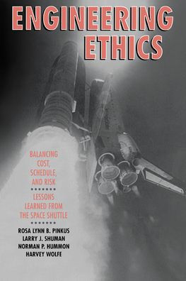 Engineering Ethics: Balancing Cost, Schedule, and Risk - Lessons Learned from the Space Shuttle
