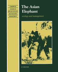 Title: The Asian Elephant: Ecology and Management / Edition 1, Author: Raman Sukumar