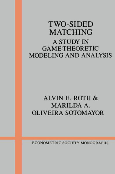 Two-Sided Matching: A Study in Game-Theoretic Modeling and Analysis / Edition 1
