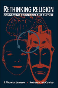 Title: Rethinking Religion: Connecting Cognition and Culture / Edition 1, Author: E. Thomas Lawson