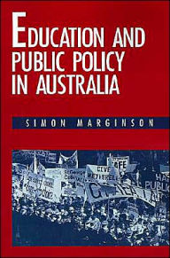 Title: Education and Public Policy in Australia, Author: Simon Marginson