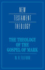 The Theology of the Gospel of Mark