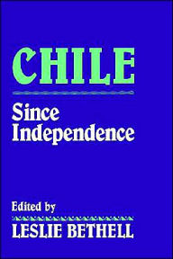 Title: Chile since Independence / Edition 1, Author: Leslie Bethell