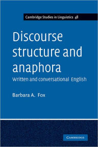 Title: Discourse Structure and Anaphora: Written and Conversational English, Author: Barbara A. Fox