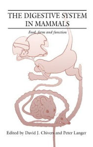 Title: The Digestive System in Mammals: Food Form and Function, Author: D. J. Chivers