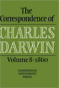Title: The Correspondence of Charles Darwin: Volume 8, 1860, Author: Charles Darwin