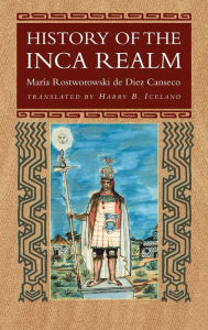 Title: History of the Inca Realm, Author: Maria Rostworowski de Diez Canseco