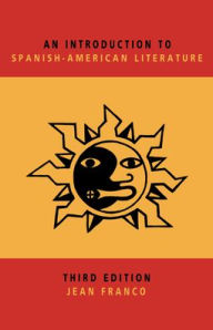 Title: An Introduction to Spanish-American Literature / Edition 3, Author: Jean Franco