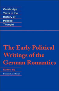 Title: The Early Political Writings of the German Romantics, Author: Frederick C. Beiser