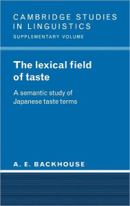 Title: The Lexical Field of Taste: A Semantic Study of Japanese Taste Terms, Author: A. E. Backhouse