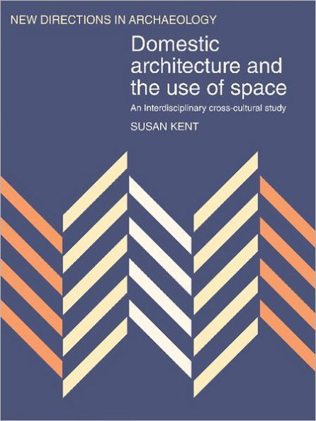 Domestic Architecture and the Use of Space: An Interdisciplinary Cross-Cultural Study