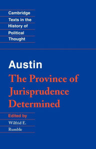 Title: Austin: The Province of Jurisprudence Determined / Edition 1, Author: John Austin