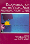 Deconstruction and the Visual Arts: Art, Media, Architecture