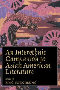 Title: An Interethnic Companion to Asian American Literature / Edition 1, Author: King-Kok Cheung
