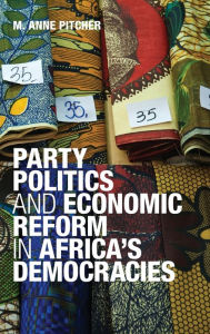 Title: Party Politics and Economic Reform in Africa's Democracies, Author: M. Anne Pitcher