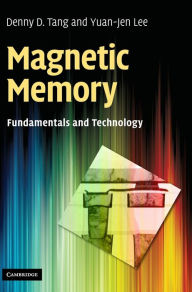 Title: Magnetic Memory: Fundamentals and Technology, Author: Denny D. Tang