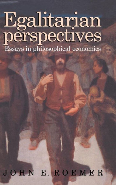 egalitarian perspectives essays in philosophical economics egalitarian perspectives essays in philosophical economics