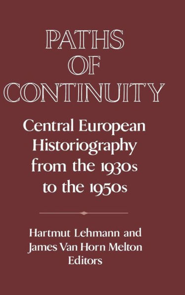 Paths of Continuity: Central European Historiography from the 1930s to the 1950s