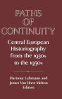 Paths of Continuity: Central European Historiography from the 1930s to the 1950s