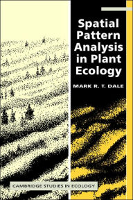 Title: Spatial Pattern Analysis in Plant Ecology / Edition 1, Author: Mark R. T. Dale