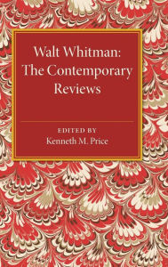 Title: Walt Whitman: The Contemporary Reviews, Author: Kenneth M. Price