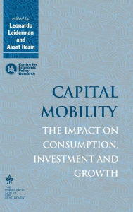 Title: Capital Mobility: The Impact on Consumption, Investment and Growth, Author: Leonardo Leiderman