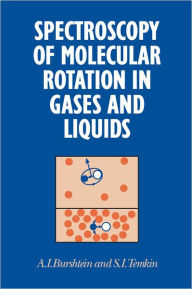 Title: Spectroscopy of Molecular Rotation in Gases and Liquids, Author: A. I. Burshtein