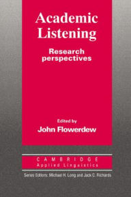 Title: Academic Listening: Research Perspectives / Edition 1, Author: John Flowerdew