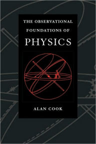 Title: Observational Foundations of Physics, Author: Sir Alan H. Cook