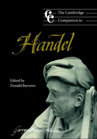 Title: The Cambridge Companion to Handel / Edition 1, Author: Donald Burrows