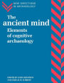 The Ancient Mind: Elements of Cognitive Archaeology / Edition 1