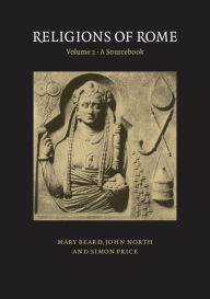 Title: Religions of Rome: Volume 2, A Sourcebook / Edition 1, Author: Mary Beard