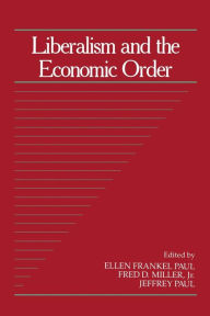 Title: Liberalism and the Economic Order, Author: Ellen Frankel Paul