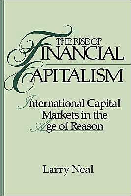 The Rise of Financial Capitalism: International Capital Markets in the Age of Reason / Edition 1