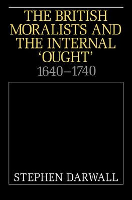 The British Moralists and the Internal 'Ought': 1640-1740 / Edition 1