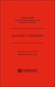 Title: Against Finality: Inaugural Lecture, Delivered 4th February 1993, Author: John Beer