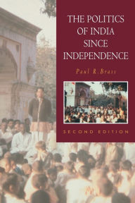 Title: The Politics of India since Independence / Edition 2, Author: Paul R. Brass