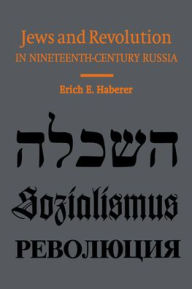 Title: Jews and Revolution in Nineteenth-Century Russia, Author: Erich Haberer
