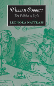 Title: William Cobbett: The Politics of Style, Author: Leonora Nattrass
