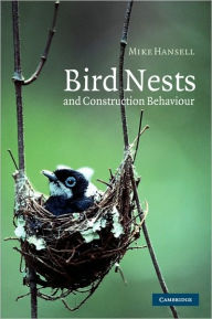 Title: Bird Nests and Construction Behaviour, Author: Mike Hansell