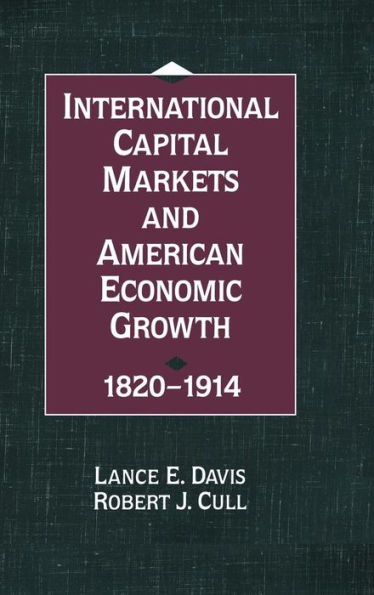 International Capital Markets and American Economic Growth, 1820-1914