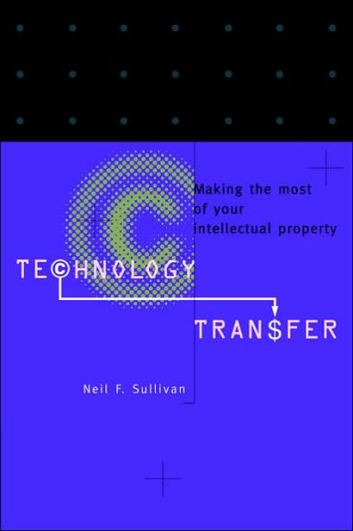 Technology Transfer: Making the Most of Your Intellectual Property