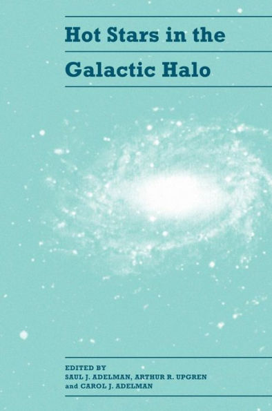 Hot Stars in the Galactic Halo: Proceedings of a Meeting, Held at Union College, Schenectady, New York November 4-6, 1993 in Honor of the 65th Birthday of A. G. Davis Philip